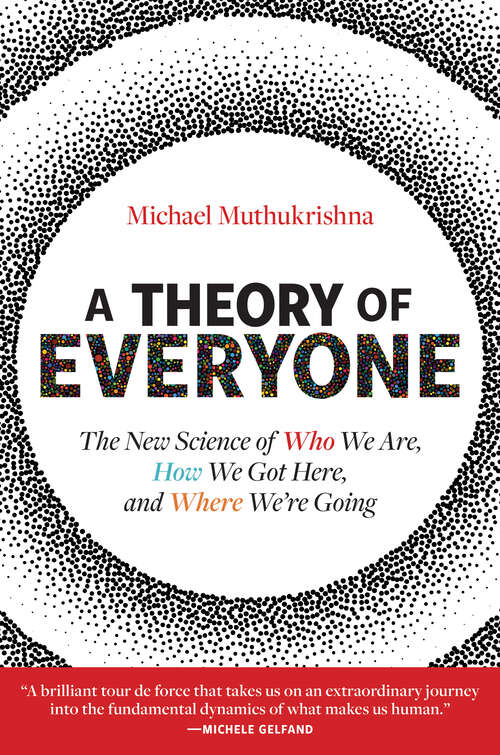 Book cover of A Theory of Everyone: The New Science of Who We Are, How We Got Here, and Where We’re Going