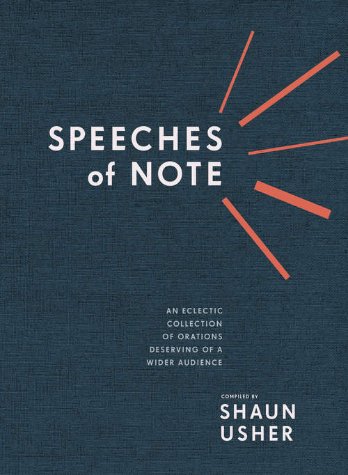 Book cover of Speeches of Note: An Eclectic Collection of Orations Deserving of a Wider Audience