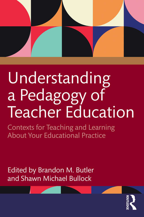Book cover of Understanding a Pedagogy of Teacher Education: Contexts for Teaching and Learning About Your Educational Practice