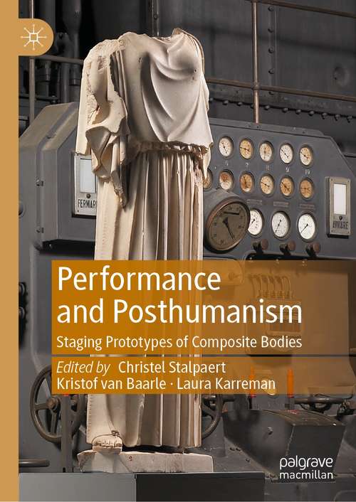 Book cover of Performance and Posthumanism: Staging Prototypes of Composite Bodies (1st ed. 2021)