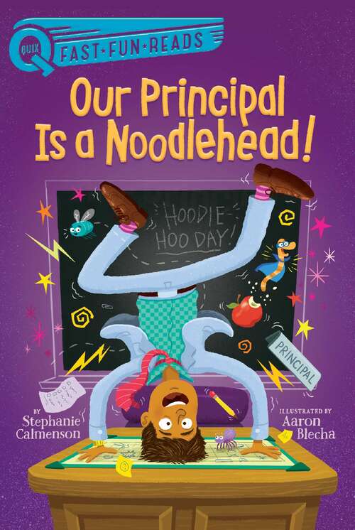 Our Principal Is a Noodlehead!: Our Principal Is A Frog!; Our Principal Is A Wolf!; Our Principal's In His Underwear!; Our Principal Breaks A Spell!; Our Principal's Wacky Wishes!; Our Principal Is A Spider!; Our Principal Is A Scaredy-cat!; Our Principal Is A Noodlehead! (QUIX)