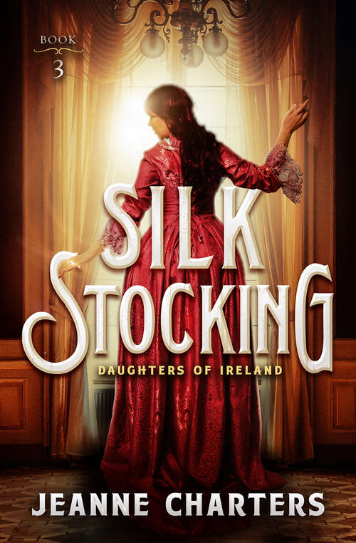 Book cover of Silk Stocking (Daughters of Ireland)