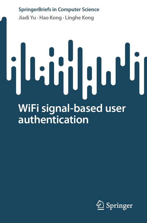 Book cover of WiFi signal-based user authentication (1st ed. 2023) (SpringerBriefs in Computer Science)