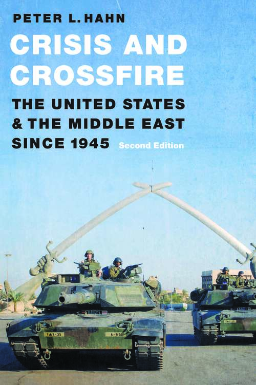 Book cover of Crisis and Crossfire: The United States and the Middle East Since 1945 (Second Edition)