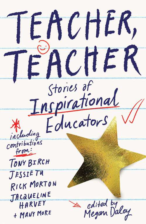 Book cover of Teacher, Teacher: Stories of inspirational educators