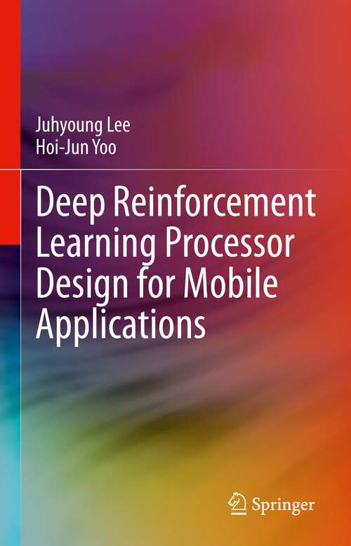 Book cover of Deep Reinforcement Learning Processor Design for Mobile Applications (1st ed. 2023)