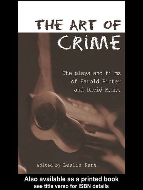 Book cover of The Art of Crime: The Plays and Film of Harold Pinter and David Mamet (Studies in Modern Drama #21)