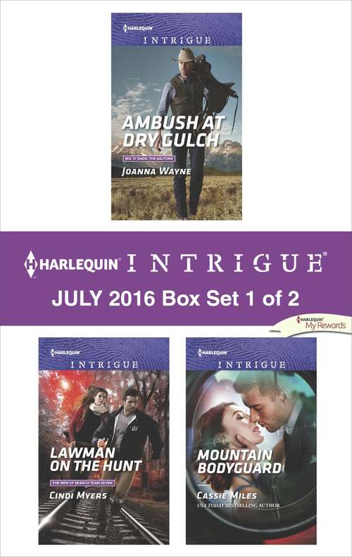 Harlequin Intrigue July 2016 - Box Set 1 of 2: Ambush at Dry Gulch\Lawman on the Hunt\Mountain Bodyguard