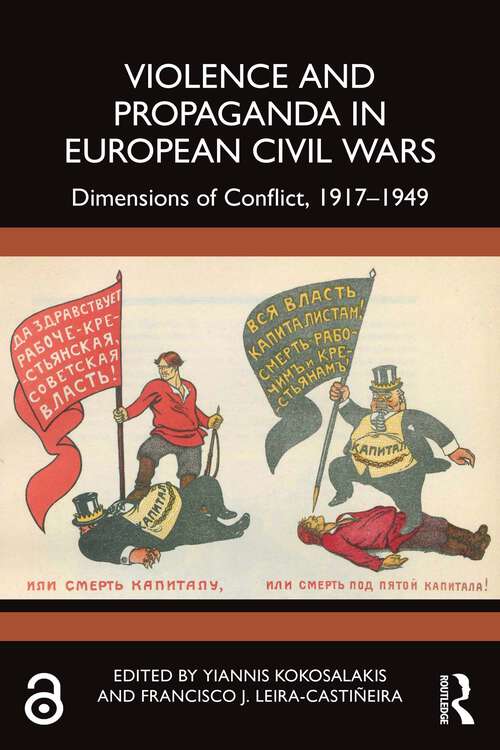 Book cover of Violence and Propaganda in European Civil Wars: Dimensions of Conflict, 1917–1949 (1)