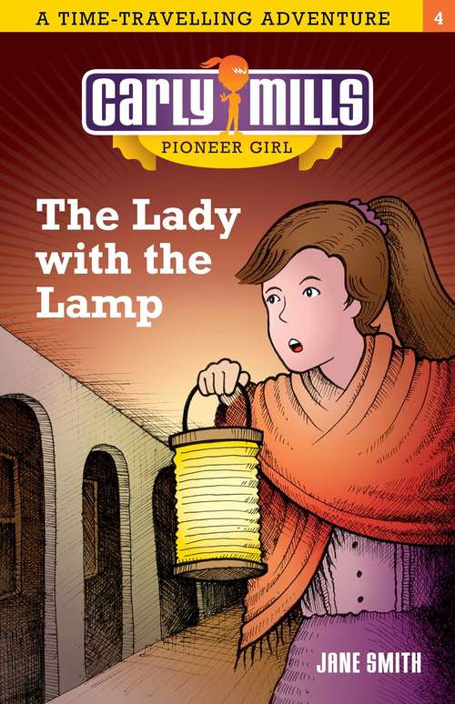 The Lady with the Lamp (Carly Mills Pioneer Girl)