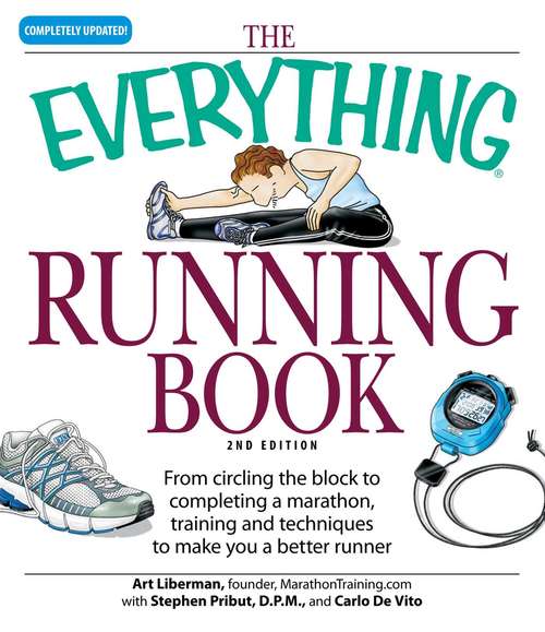 Book cover of The Everything Running Book: From circling the block to completing a marathon, training and techniques to make you a better runner