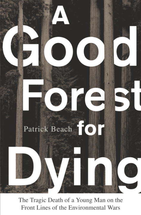 Book cover of A Good Forest for Dying: The Tragic Death of a Young Man on the Front Lines of the Environmental Wars