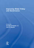 Improving Water Policy and Governance (Routledge Special Issues On Water Policy And Governance Ser.)