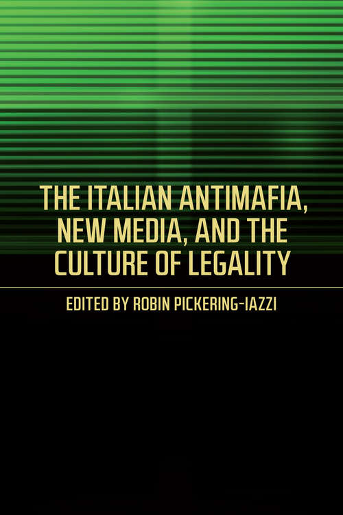 Book cover of The Italian Antimafia, New Media, and the Culture of Legality