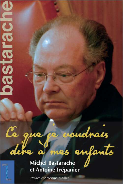Book cover of Michel Bastarache: Ce que je voudrais dire à mes enfants (Biographies et mémoires)