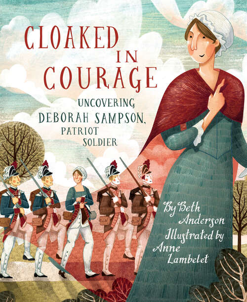 Book cover of Cloaked in Courage: Uncovering Deborah Sampson, Patriot Soldier