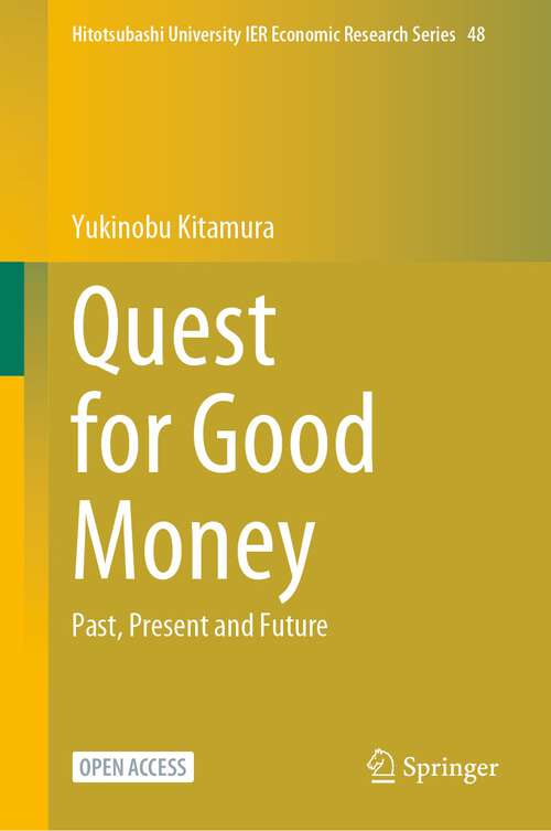 Book cover of Quest for Good Money: Past, Present and Future (1st ed. 2022) (Hitotsubashi University IER Economic Research Series #48)