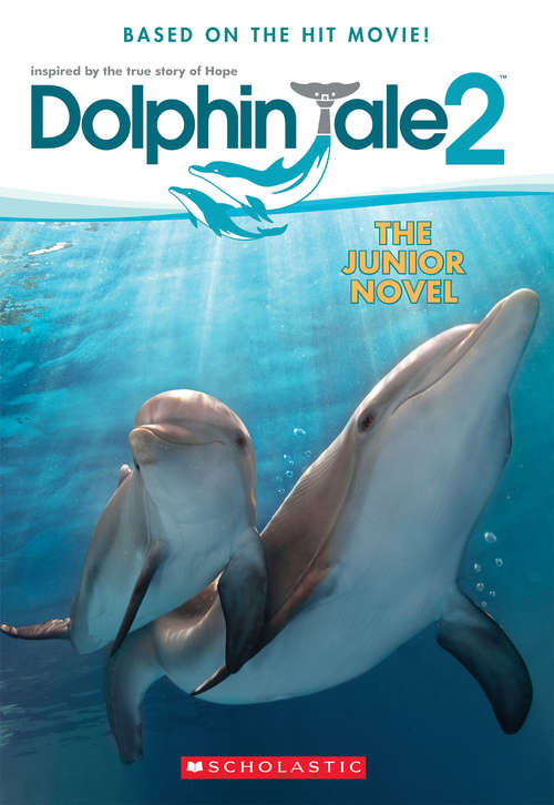 Book cover of Dolphin Tale 2: The Junior Novel (Dolphin Tale 2)