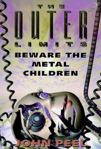 Book cover of Beware The Metal Children (The Outer Limits, # #9)