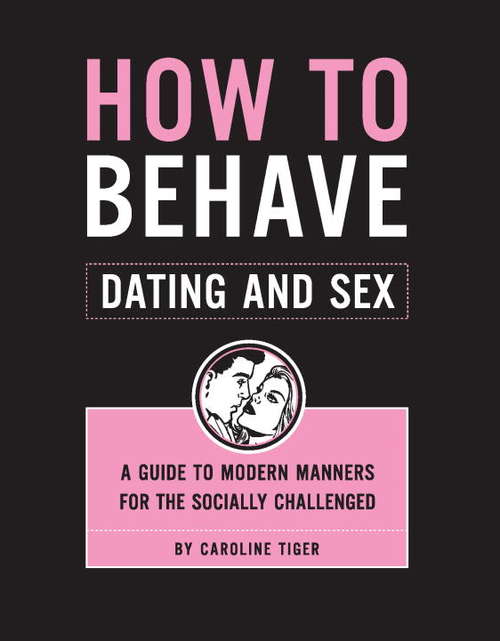 Book cover of How to Behave: Dating and Sex