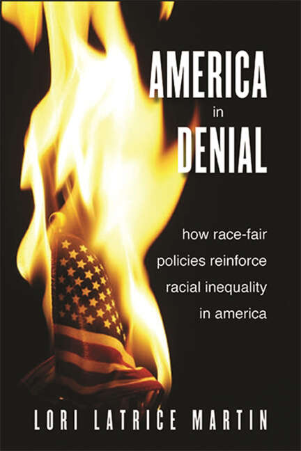 Book cover of America in Denial: How Race-Fair Policies Reinforce Racial Inequality in America (SUNY series in African American Studies)