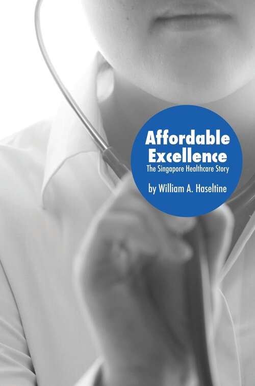 Book cover of Affordable Excellence: The Singapore Healthcare Story