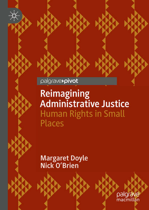 Book cover of Reimagining Administrative Justice: Human Rights in Small Places (1st ed. 2020)