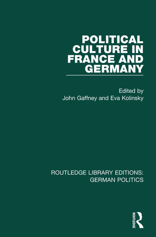 Political Culture in France and Germany: A Contemporary Perspective (Routledge Library Editions: German Politics)