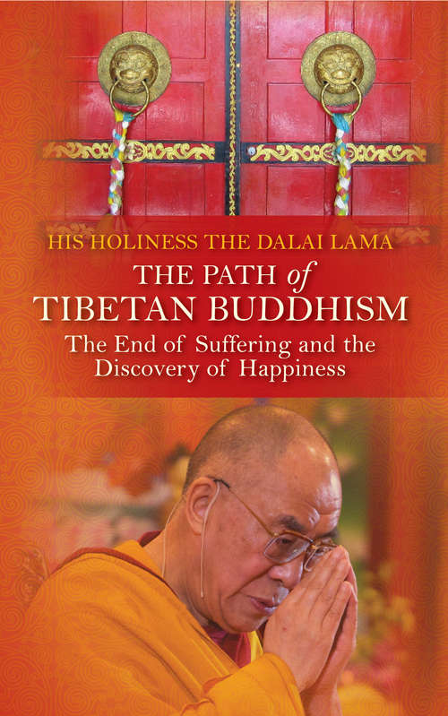 The Path of Tibetan Buddhism: Core Teachings Of Tibetan Buddhism (Path To Enlightenment Ser. #Vol. 2)