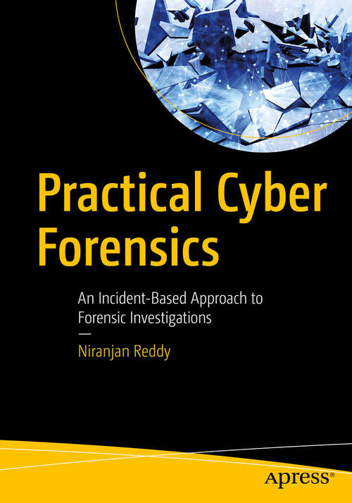 Book cover of Practical Cyber Forensics: An Incident-Based Approach to Forensic Investigations (1st ed.)