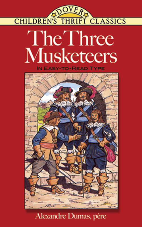 Book cover of The Three Musketeers: In Easy-To-Read-Type (Dover Children's Thrift Classics)
