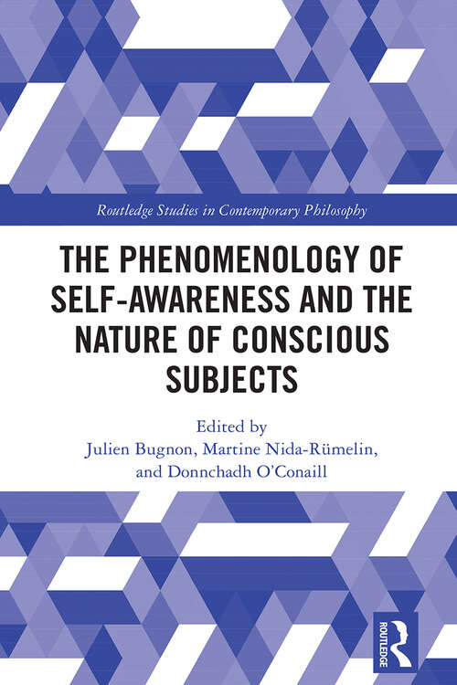 Book cover of The Phenomenology of Self-Awareness and the Nature of Conscious Subjects (1) (Routledge Studies in Contemporary Philosophy)