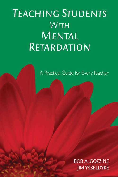 Teaching Students With Mental Retardation: A Practical Guide for Every Teacher