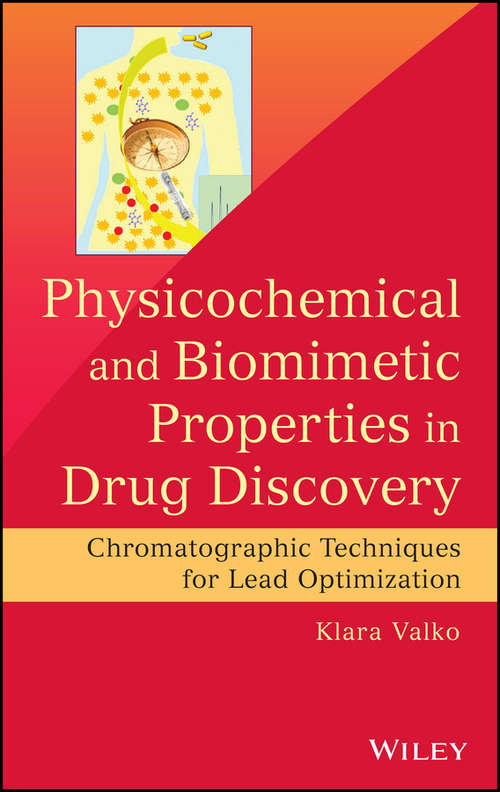 Book cover of Physicochemical and Biomimetic Properties in Drug Discovery: Chromatographic Techniques for Lead Optimization