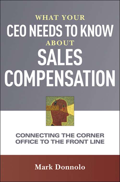 Book cover of What Your CEO Needs to Know About Sales Compensation