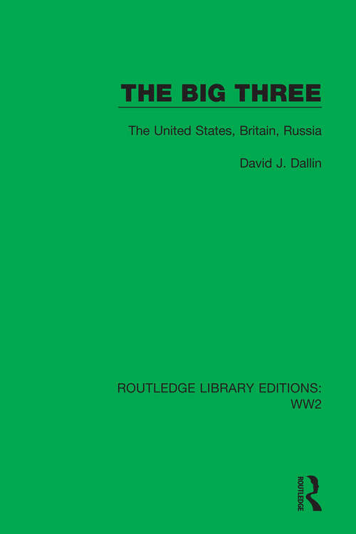 Book cover of The Big Three: The United States, Britain, Russia (Routledge Library Editions: WW2 #2)