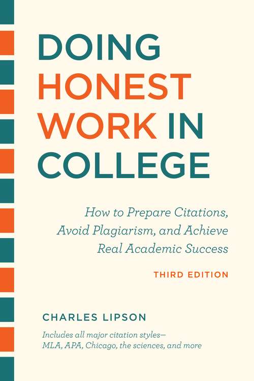 Book cover of Doing Honest Work in College, Third Edition: How to Prepare Citations, Avoid Plagiarism, and Achieve Real Academic Success (Chicago Guides to Academic Life)