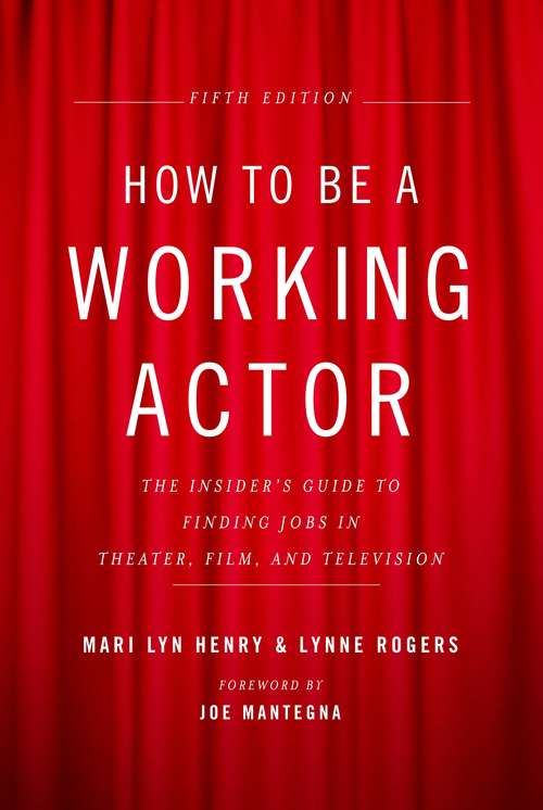 Book cover of How to Be a Working Actor: The Insider's Guide to Finding Jobs in Theater, Film, and Television