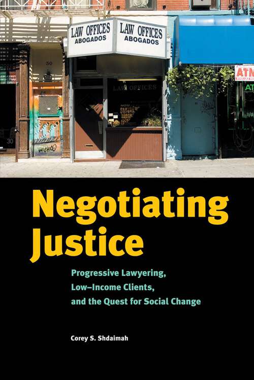 Book cover of Negotiating Justice: Progressive Lawyering, Low-Income Clients, and the Quest for Social Change