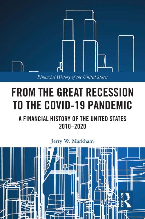 Book cover of From the Great Recession to the Covid-19 Pandemic: A Financial History of the United States 2010-2020 (Financial History of the United States)