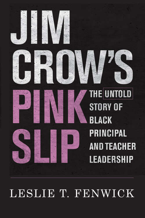 Book cover of Jim Crow's Pink Slip: The Untold Story of Black Principal and Teacher Leadership