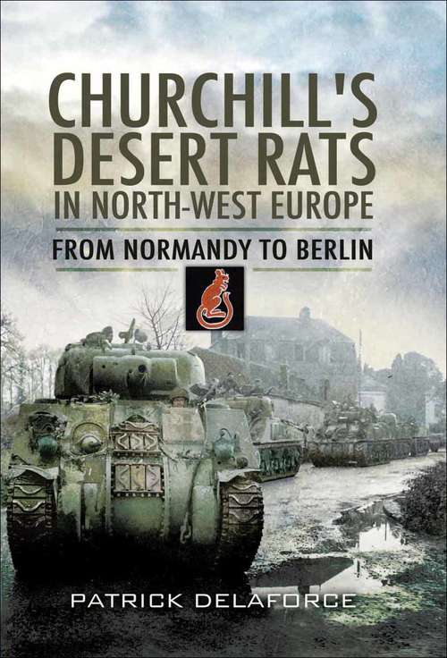 Book cover of Churchill's Desert Rats in North-West Europe: The Final Push