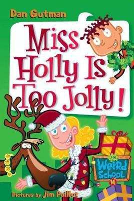 Book cover of Miss Holly Is Too Jolly! (My Weird School #14)