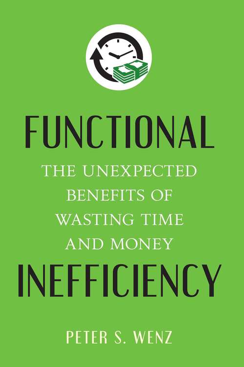 Book cover of Functional Inefficiency: The Unexpected Benefits of Wasting Time and Money