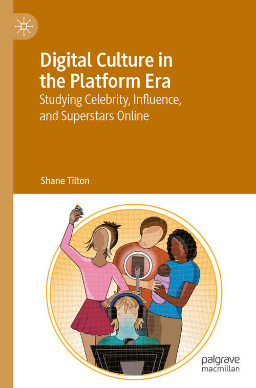 Book cover of Digital Culture in the Platform Era: Studying Celebrity, Influence, and Superstars Online