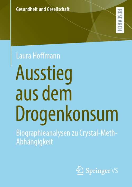 Book cover of Ausstieg aus dem Drogenkonsum: Biographieanalysen zu Crystal-Meth-Abhängigkeit (1. Aufl. 2021) (Gesundheit und Gesellschaft)