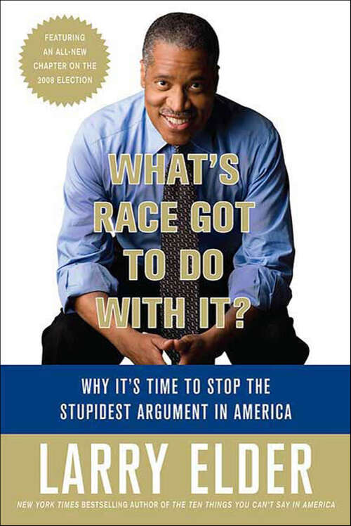 Book cover of What's Race Got to Do with It?: Why It's Time to Stop the Stupidest Argument in America