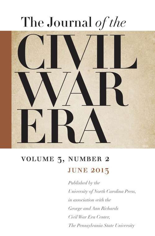 Journal of the Civil War Era, Volume 3, #2 (Summer #2013)