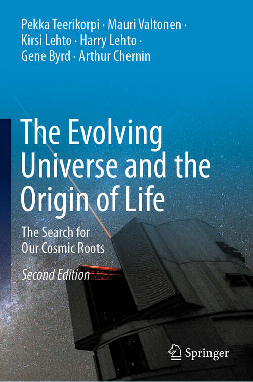 Book cover of The Evolving Universe and the Origin of Life: The Search for Our Cosmic Roots (2nd ed. 2019) (Lecture Notes In Mathematics: Vol. 736)