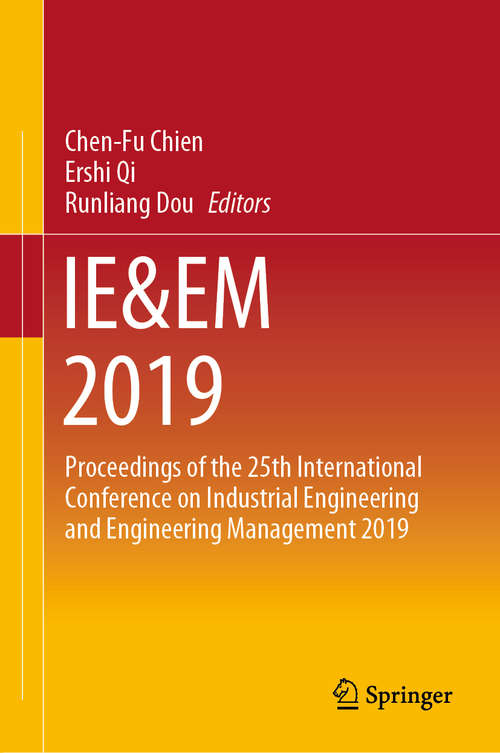 IE&EM 2019: Proceedings of the 25th International Conference on Industrial Engineering and Engineering Management 2019